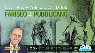 La Parabola del Fariseo e del Pubblicano - Doug Batchelor