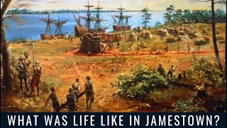 What Was Life Like in Jamestown?