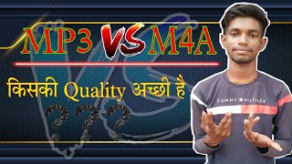 MP3 VS M4A // Mp3 Vs M4a Which Is Better // किसकी Quality अच्छी है // MP3 VS MP4