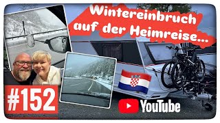 Heimreise aus Kroatien 2024 (Wintereinbruch)😉Auch wir müssen wieder nach Hause !!!