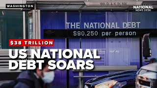 How did the US national debt surpass $38 trillion?