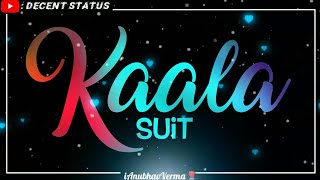 Kaala Suit Song Status Romantic😘 Love ❤️Status || Decent Status ||