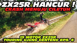 ZX25R ZEXMA // ZX25R HANCUR LEBUR MENUJU CILETUH 😭 // 15 MOTOR ZX25R TOURING UJUNG GENTENG EPS 6