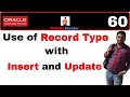 Apps Technical 60: Use Record Type with Insert and update in plsql