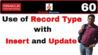 Apps Technical 60: Use Record Type with Insert and update in plsql