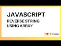 JavaScript | Reverse A String Using An Array | DCT Academy | Bangalore