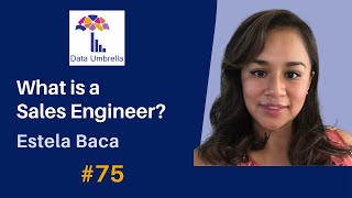 [75] What is a Sales Engineer? (Estela Baca)