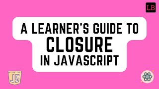 A leaner's guide to Closure in JavaScript