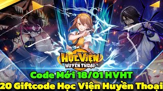 Học Viện Huyền Thoại - 20 Giftcode HVHT Cho Newbie \u0026 Code Mới 18/01 - Học Viện Huyền Thoại Code