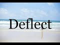 How To Pronounce Deflect🌈🌈🌈🌈🌈🌈Pronunciation Of Deflect