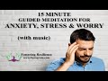 15 Minute Guided Meditation for Anxiety, Stress and Worry