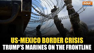 US Marines Fortify Border with Barbed Wire and Steel Columns; Mexico Mobilizes 10,000 Troops