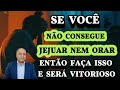 NÃO CONSEGUE JEJUAR ? NEM ORAR ? ENTÃO FAÇA ISSO TERÁ VITÓRIA.