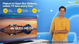 Flipkart ki Open Box Delivery 👌, makes TV lena worry-free 👍