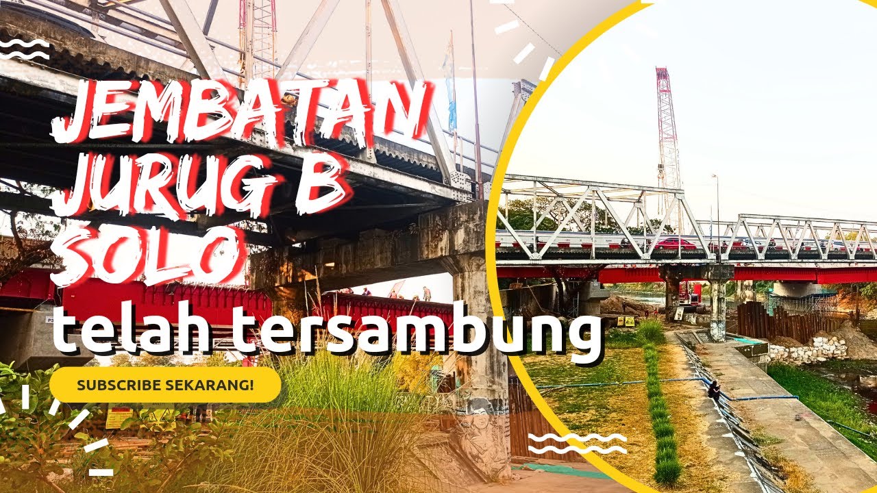 JEMBATAN JURUG B MULAI TERSAMBUNG !!! - YouTube