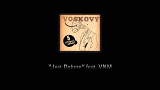 Voskovy - 14. Jest dobrze (feat. VNM)