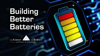 Developing Better Batteries: Nano Engineering - Exploring Ethics