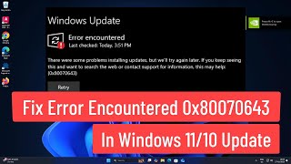 Fix Error encountered 0x80070643 Error In Windows 11/10 Update