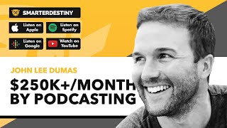 John Lee Dumas - Story of Building $250K+/Month Business By Podcasting! #110