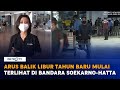 Arus Balik Libur Tahun Baru Mulai Terlihat di Bandara Soekarno Hatta