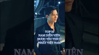 Top 10 nam diễn viên được yêu thích nhất Việt Nam #top10 #dienvien #nghesi #vietnam #top10bxh