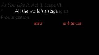 Shakespeare: "All the world's a stage" in Original Pronunciation.