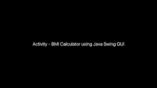 DATA STRUCTURES AND ALGORITHMS Activity - BMI Calculator using Java Swing GUI