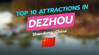 🌟 Top 10 Must-See Attractions in Dezhou, Shandong, China! 🇨🇳