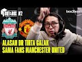 TERNYATA DR TIRTA GAK GALAK KECUALI SAMA FANS MANCHESTER UNITED | Out of the Box #2