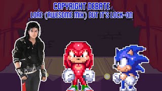 Copyright Debate (Lore Awesome Mix but It's Lock-On)