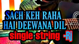 Sach Keh Raha Hai Deewana Dil | Guitar lesson | Single string | Rj