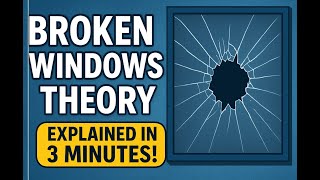 Broken Windows Theory! Explained in 3 Minutes!