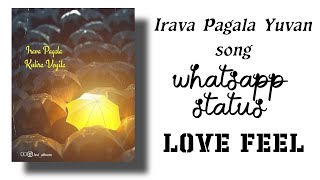 Irava pagala kulira veyila song💕yuvan bgm 💕WhatsApp status Tamil💕Tamil Love Feel Lyrics Alone Feel💕