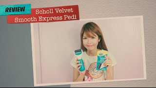 Scholl Velvet Smooth Express Pedi Review