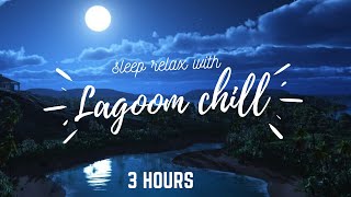 LAGOON CHILL  3 HOURS HD SLEEP MUSIC |  SLEEP AND RELAX WITH LAGOON CHILL