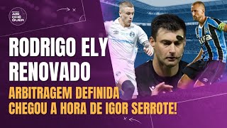 RODRIGO ELY RENOVADO | ARBITRAGEM DEFINIDA | IGOR SERROTE, CHEGOU TUA HORA!