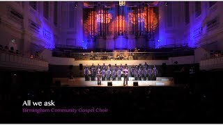 'All we ask' - Birmingham Community Gospel Choir.