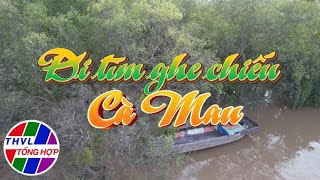 Chuyện kể đất phương Nam: Đi tìm ghe chiếu Cà Mau