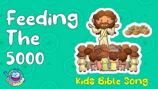 Feeding The 5000 children's bible song - Kids song about Jesus' miracle of the feeding of the 5000