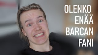 Olenko enää Barcan fani..?