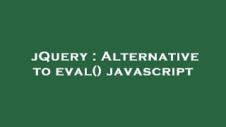 jQuery : Alternative to eval() javascript