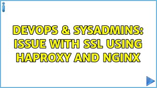 DevOps & SysAdmins: Issue with SSL using HAProxy and Nginx