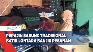 Perajin Sarung Tradisional Batik Lontara Banjir Pesanan