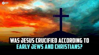 Was Jesus Crucified According to Early Jews and Christians? | Dr. Ali Ataie