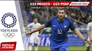 [SOI KÈO NHÀ CÁI] U23 Mexico vs U23 Pháp. VTV6 VTV5 VTV9 trực tiếp bóng đá nam Olympic 2021