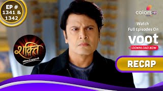 Shakti | शक्ति | Ep. 1341 \u0026 1342 | Recap