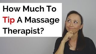 How Much To Tip Massage Therapist? - Massage Monday 319
