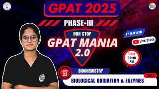 Biological Oxidation \u0026 Enzymes | Biochemistry | GPAT Mania | GPAT 2025 | Class - 33 #gpat2025