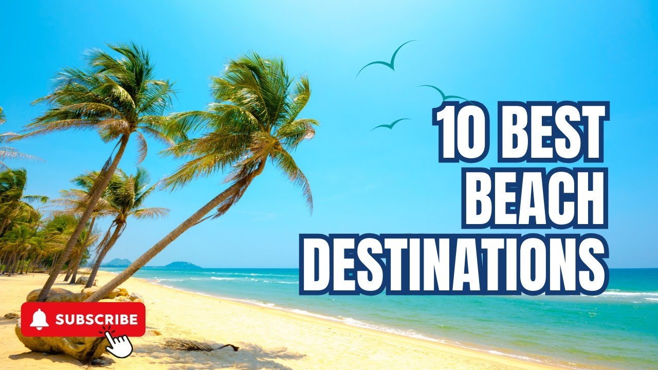 Top 10 Beach Destinations Youtube