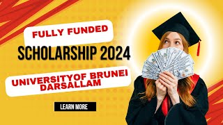 Fully Funded 2024 University of Brunei Darussalam Scholarship: Study Abroad for Free